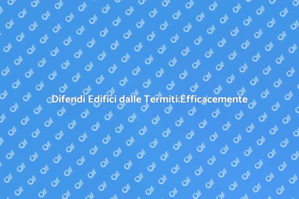 Termiti: Minaccia per gli Edifici