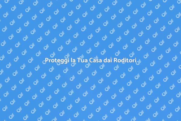 Roditori: Come Proteggere la Tua Casa