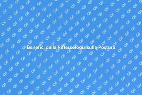 Riflessologia per Migliorare la Postura