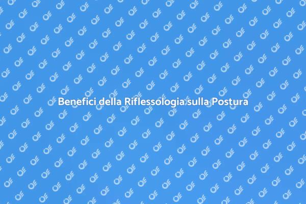 Terapia di Riflessologia e Postura