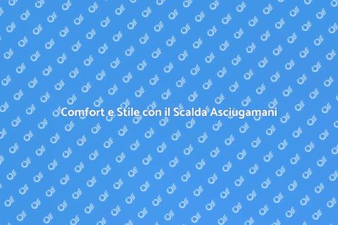 Scalda Asciugamani: Comfort e Design