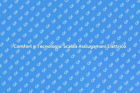 Scalda Asciugamani Elettrico Innovativo