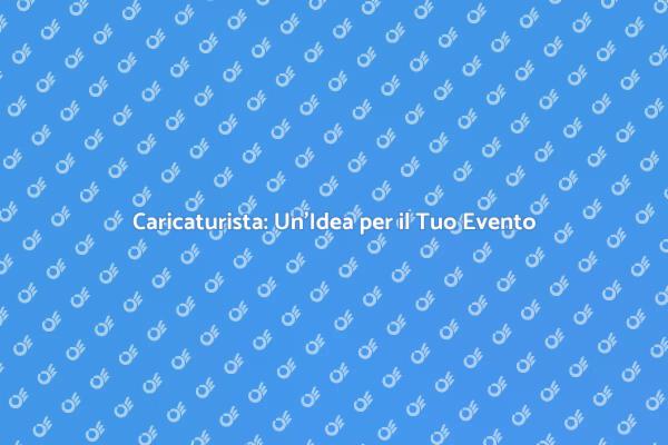 Caricaturista: Un Must per il Tuo Evento