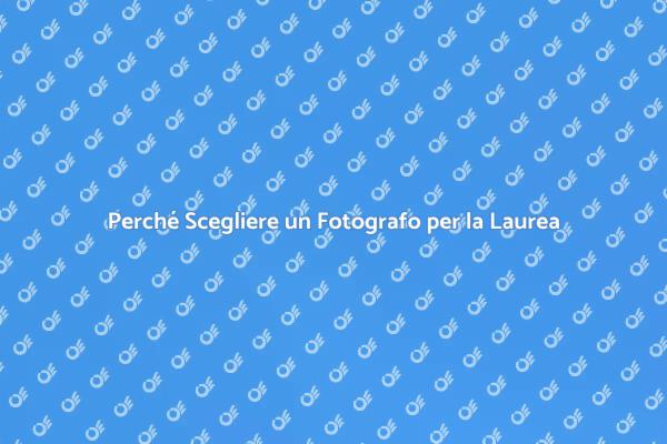 L'importanza di un Fotografo per la Laurea