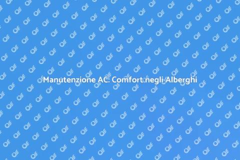 Manutenzione AC negli Alberghi Essenziale