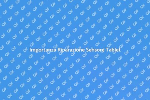 Riparazione Sensore Prossimità Tablet