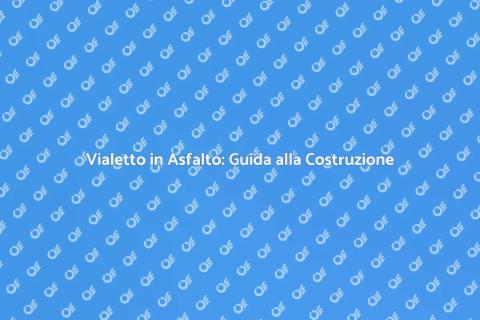 Costruire Vialetto in Asfalto