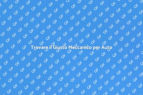 Meccanico per Auto: La Scelta Sicura