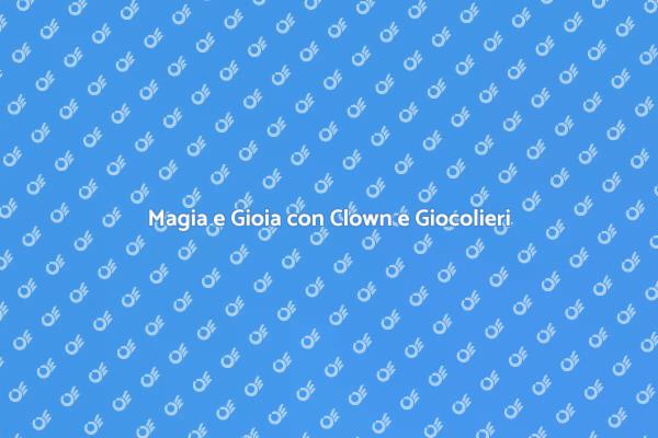 Clown e Giocolieri: Intrattenimento Unico