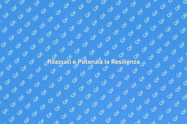 Potenzia la Tua Resilienza con il Massaggio