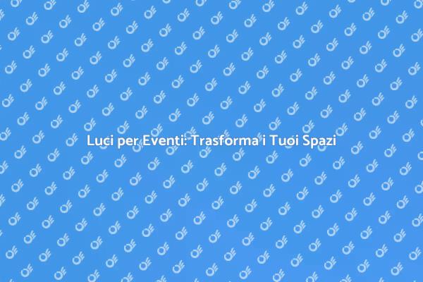 Trasforma i Tuoi Eventi con Luci Magiche