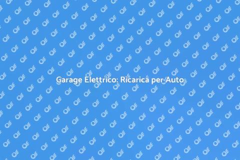 Garage con Ricarica Auto Elettriche