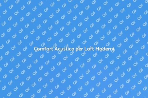 Isolamento Acustico in un Loft