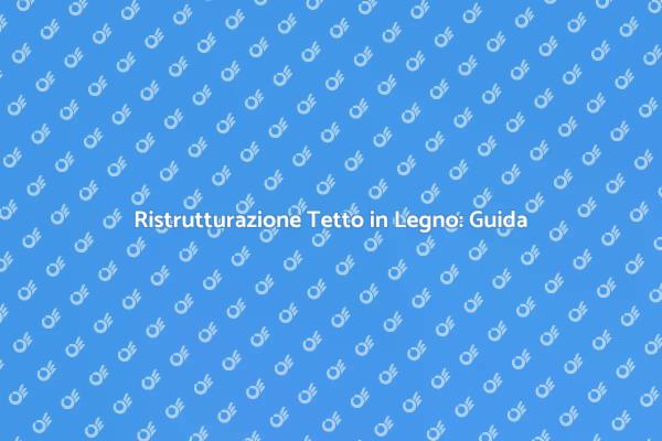 Ristrutturazione del Tetto in Legno