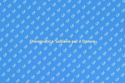 Manipolazione Chiropratica per Dolore