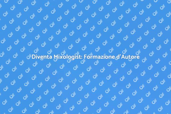 Mixologia: Diventa un Esperto d'Autore