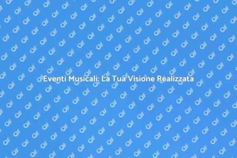 Organizzazione Eventi Musicali Professionali