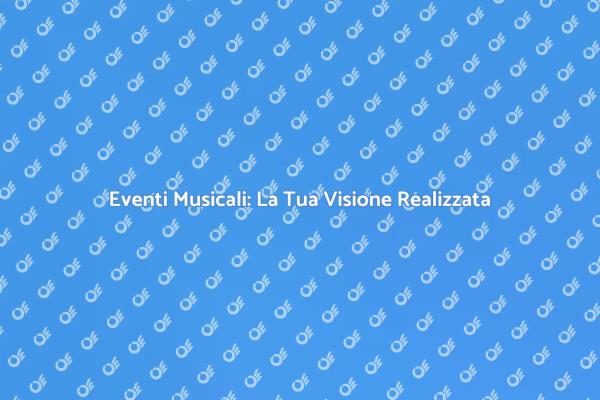 L'Arte di Creare Eventi Musicali