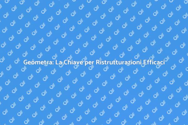 Perché Scegliere un Geometra per Ristrutturazioni