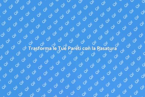 Rasatura Parete Interna: Guida Completa