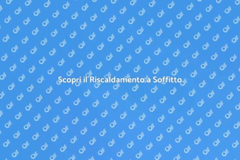 Riscaldamento a Soffitto: Vantaggi e Scelte