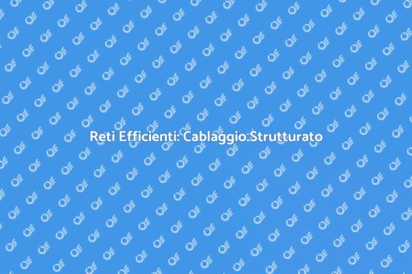 Ottimizza il Tuo Edificio con Cablaggio