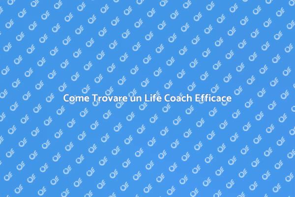 Trova il Life Coach Giusto per Te