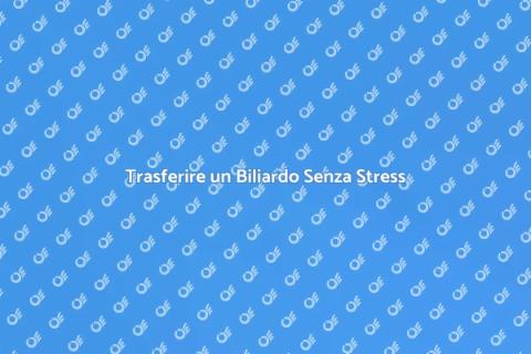 Spostare un Biliardo: Guida Completa