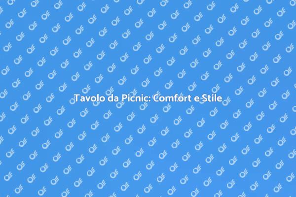 Il Tavolo da Picnic: Comfort Naturale