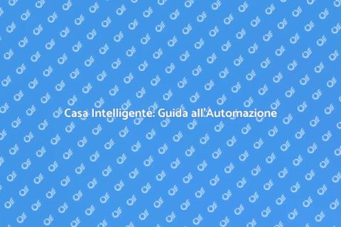 Automazione Domestica: Casa Intelligente
