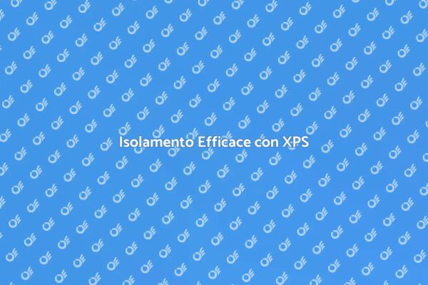 XPS: La Soluzione per Risparmiare Energia