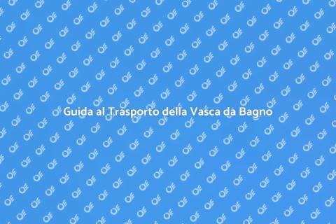 Trasporto Sicuro della Tua Vasca