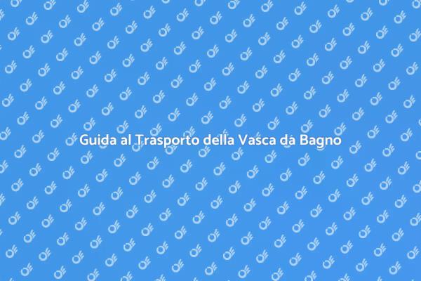 Trasporto Sicuro della Vasca da Bagno