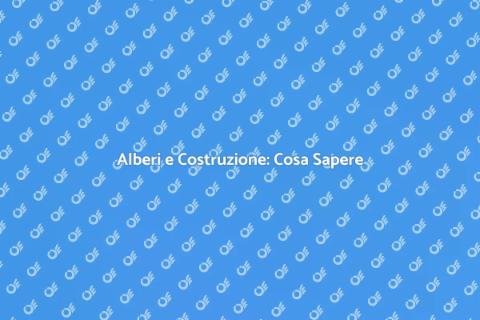 Abbattere Alberi per Costruzione