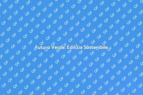 Edilizia Sostenibile e Risparmio Energetico