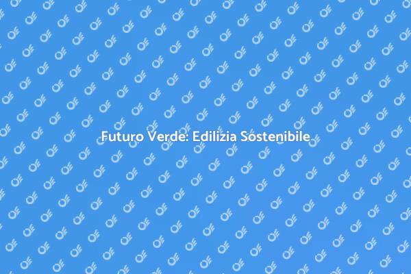 Risparmio Energetico e Edilizia Verde