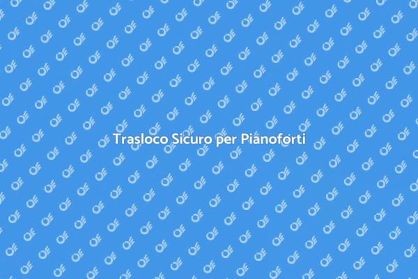 Pianoforti: Trasloco con Esperti