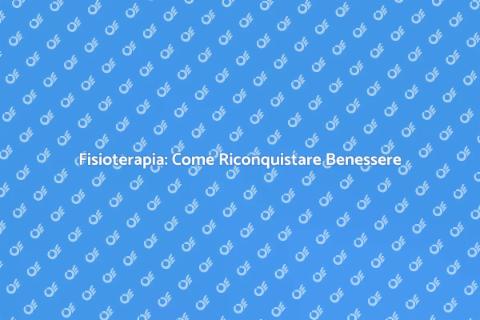 Visita di Fisioterapia: Riconquista Benessere