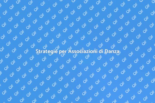 Come Far Crescere la Tua Associazione di Danza