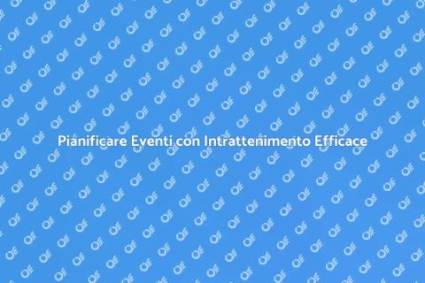 Organizzare Eventi Sociali Indimenticabili
