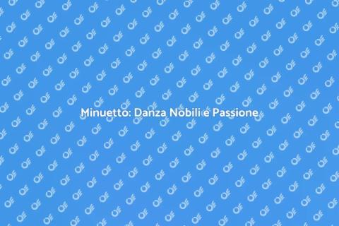 Ballare il Minuetto: Arte e Storia