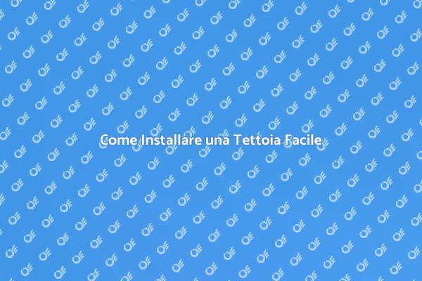 Tettoia: Come Installarla Facilmente