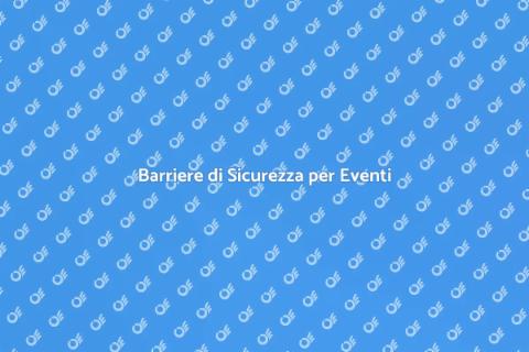 Affitto Barriere Sicurezza Eventi