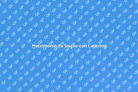 Catering Matrimonio in Campagna