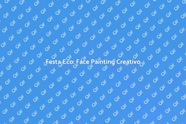 Face Painting: Divertimento Eco-Friendly