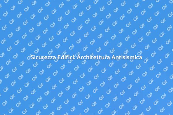 Proteggi la Tua Casa con Antisismica