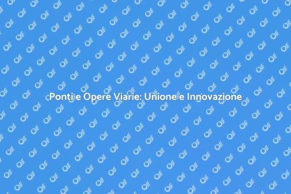 Ponti: Infrastrutture che Uniscono