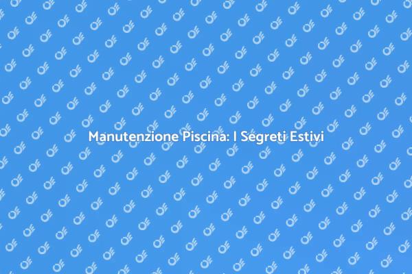 Mantenere la Piscina Pulita in Estate