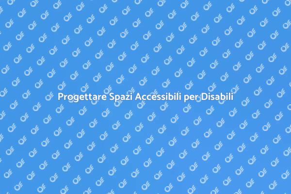 Ristrutturare per Disabili: Idee e Soluzioni