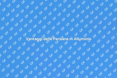 Persiane in Alluminio: Vantaggi e Stile